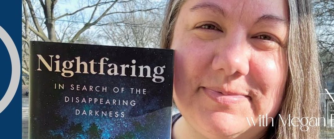 Episode 134- Nightfaring with Megan Eaves-Egenes
